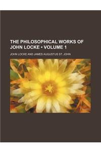 The Philosophical Works of John Locke (Volume 1)