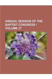 Annual Session of the Baptist Congress (Volume 27)