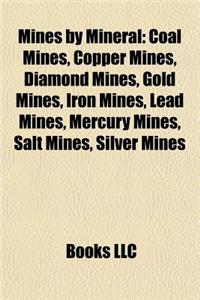 Mines by Mineral: Coal Mines, Copper Mines, Diamond Mines, Gold Mines, Iron Mines, Lead Mines, Mercury Mines, Salt Mines, Silver Mines