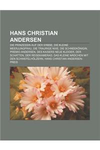 Hans Christian Andersen: Die Prinzessin Auf Der Erbse, Die Kleine Meerjungfrau, Die Traurige Nixe, Die Schneekonigin, Premio Andersen