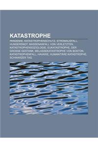 Katastrophe: Pandemie, Katastrophenschutz, Stromausfall, Hungersnot, Massenanfall Von Verletzten, Katastrophensoziologie, Eukatastr