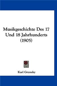 Musikgeschichte Des 17 Und 18 Jahrhunderts (1905)