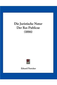 Die Juristische Natur Der Res Publicae (1886)
