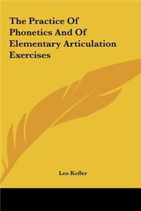 Practice Of Phonetics And Of Elementary Articulation Exercises