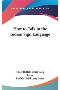 How to Talk in the Indian Sign Language