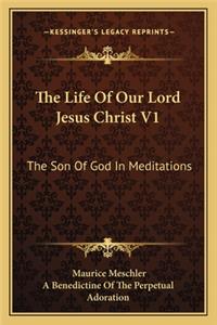 Life of Our Lord Jesus Christ V1