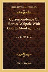 Correspondence Of Horace Walpole With George Montagu, Esq.