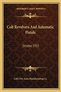 Colt Revolvers And Automatic Pistols