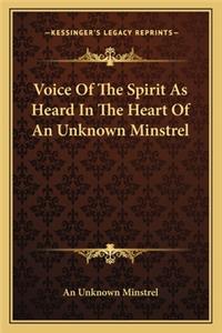 Voice of the Spirit as Heard in the Heart of an Unknown Minstrel