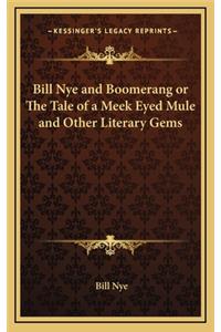 Bill Nye and Boomerang or the Tale of a Meek Eyed Mule and Other Literary Gems