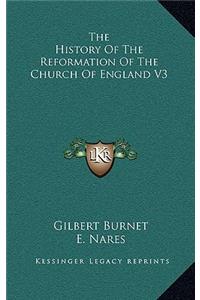 The History Of The Reformation Of The Church Of England V3