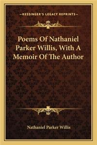 Poems of Nathaniel Parker Willis, with a Memoir of the Author
