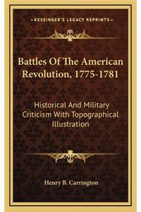 Battles Of The American Revolution, 1775-1781