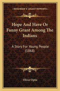 Hope and Have or Fanny Grant Among the Indians