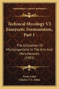 Technical Mycology V2 Eumycetic Fermentation, Part 1