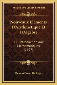 Nouveaux Elements D'Arithmetique Et D'Algebre