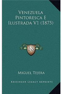 Venezuela Pintoresca E Ilustrada V1 (1875)