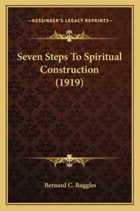 Seven Steps To Spiritual Construction (1919)