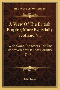 A View Of The British Empire, More Especially Scotland V1