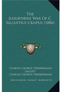 The Jugurthine War Of C. Sallustius Crispus (1886)
