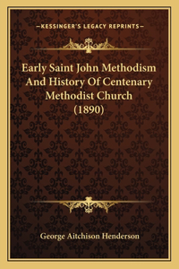 Early Saint John Methodism And History Of Centenary Methodist Church (1890)