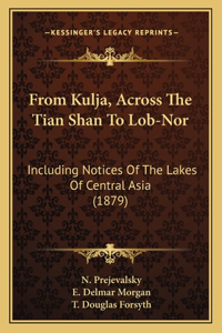 From Kulja, Across The Tian Shan To Lob-Nor