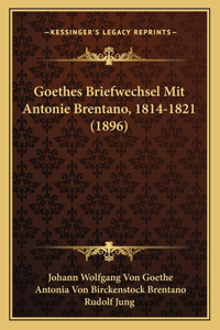 Goethes Briefwechsel Mit Antonie Brentano, 1814-1821 (1896)