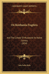 On Benthamia Fragifera