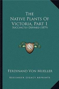Native Plants Of Victoria, Part 1