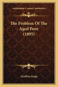 Problem Of The Aged Poor (1895)