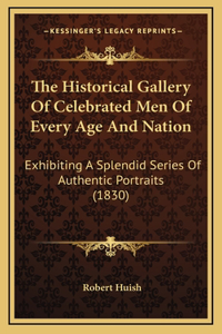 The Historical Gallery Of Celebrated Men Of Every Age And Nation