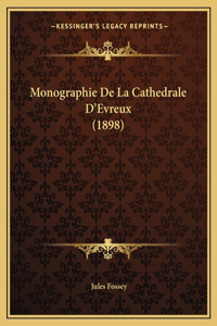 Monographie De La Cathedrale D'Evreux (1898)
