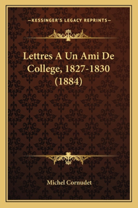 Lettres A Un Ami De College, 1827-1830 (1884)
