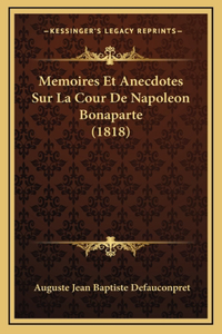 Memoires Et Anecdotes Sur La Cour De Napoleon Bonaparte (1818)