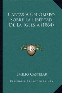 Cartas a Un Obispo Sobre La Libertad de La Iglesia (1864)