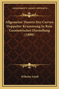 Allgemeine Theorie Der Curven Doppelter Krummung In Rein Geometrischer Darstellung (1898)