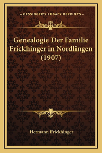 Genealogie Der Familie Frickhinger in Nordlingen (1907)