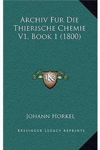 Archiv Fur Die Thierische Chemie V1, Book 1 (1800)