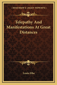 Telepathy And Manifestations At Great Distances