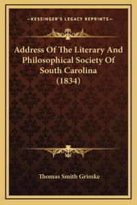 Address Of The Literary And Philosophical Society Of South Carolina (1834)