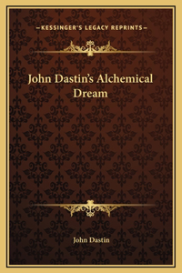 John Dastin's Alchemical Dream