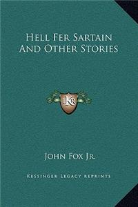 Hell Fer Sartain and Other Stories