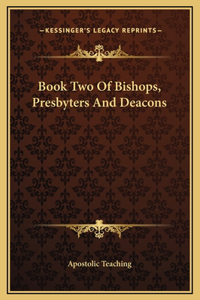 Book Two Of Bishops, Presbyters And Deacons