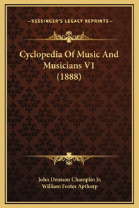 Cyclopedia Of Music And Musicians V1 (1888)