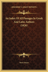 An Index Of All Passages In Greek And Latin Authors (1826)