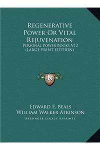 Regenerative Power or Vital Rejuvenation