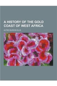 A History of the Gold Coast of West Africa