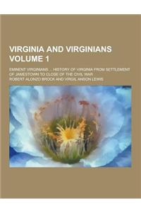 Virginia and Virginians; Eminent Virginians ... History of Virginia from Settlement of Jamestown to Close of the Civil War Volume 1