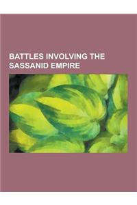 Battles Involving the Sassanid Empire: Battle of Nineveh, Battle of Al-Q Disiyyah, Battle of Walaja, Siege of Ctesiphon, Battle of Solachon, Battle of