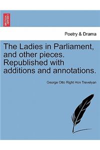 Ladies in Parliament, and Other Pieces. Republished with Additions and Annotations.
